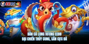 Bắn Cá Long Vương EE88 - Đại Chiến Thủy Cung, Săn Cực Đã