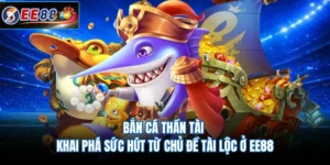 Bắn Cá Thần Tài - Khai Phá Sức Hút Từ Chủ Đề Tài Lộc Ở EE88