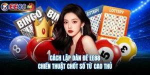 Cách Lập Dàn Đề EE88 - Chiến Thuật Chốt Số Từ Cao Thủ