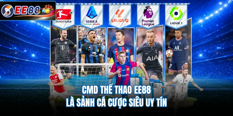 CMD thể thao EE88 là sảnh cá cược siêu uy tín
