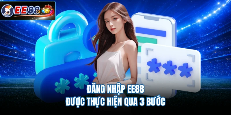 Đăng nhập EE88 được thực hiện qua 3 bước