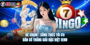 Đề Chạm - Công Thức Tối Ưu Dàn Số Thắng Giải Đặc Biệt EE88