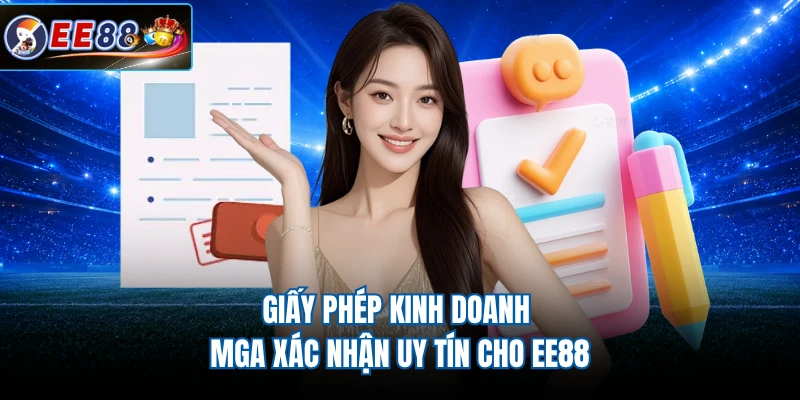 Giấy phép kinh doanh MGA xác nhận uy tín cho EE88