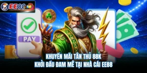 Khuyến Mãi Tân Thủ 88K - Khởi Đầu Đam Mê Tại Nhà Cái EE88