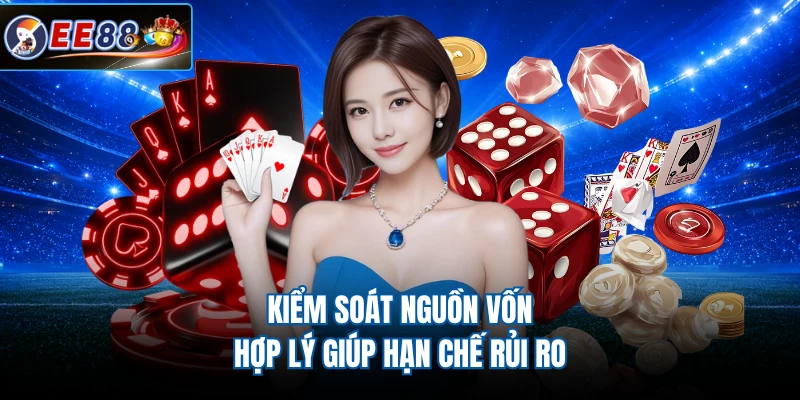 Kiểm soát nguồn vốn hợp lý giúp hạn chế rủi ro