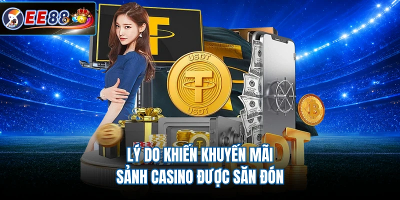 Lý do khiến khuyến mãi sảnh casino được săn đón