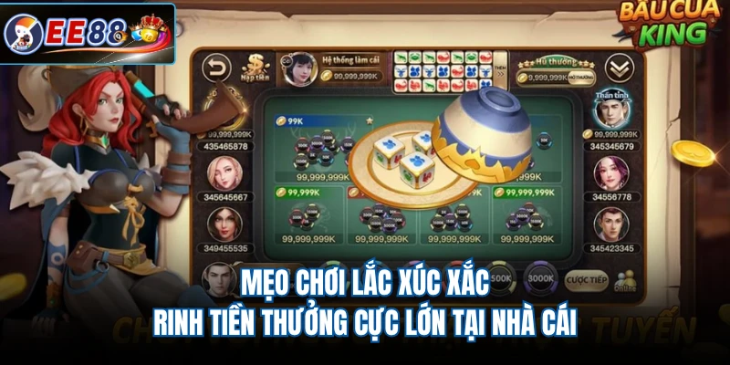 Mẹo chơi lắc xúc xắc rinh tiền thưởng cực lớn tại nhà cái