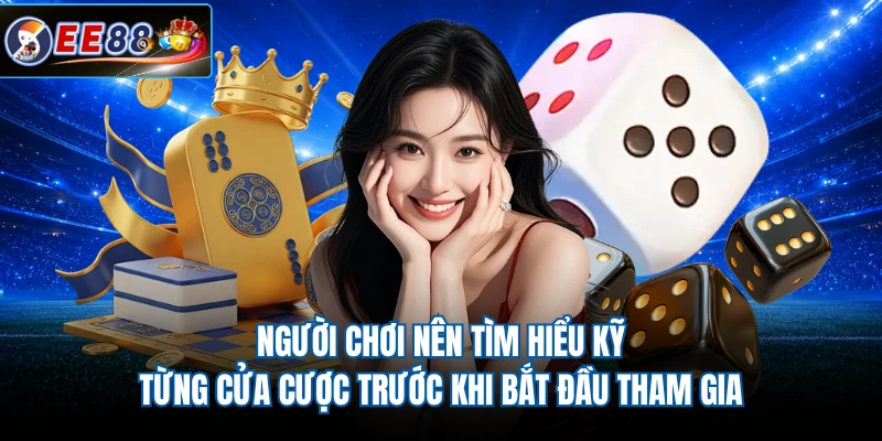 Người chơi nên tìm hiểu kỹ từng cửa cược trước khi bắt đầu tham gia