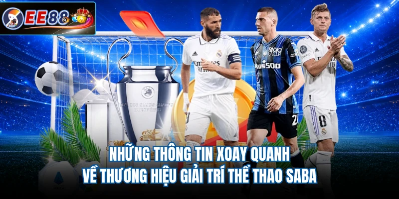 Những thông tin xoay quanh về thương hiệu giải trí thể thao SABA