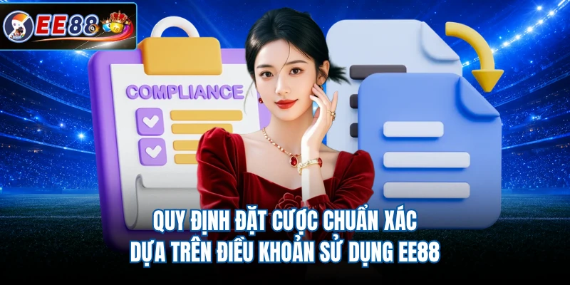 Quy định đặt cược chuẩn xác dựa trên điều khoản sử dụng EE88