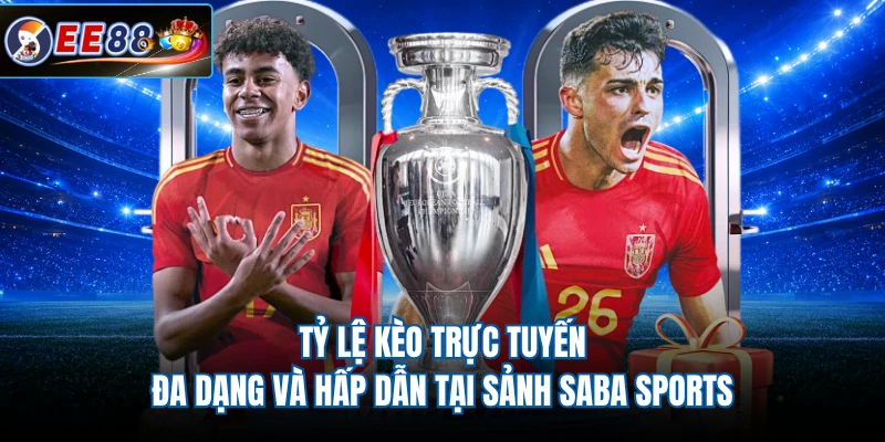 Tỷ lệ kèo trực tuyến đa dạng và hấp dẫn tại sảnh SABA Sports